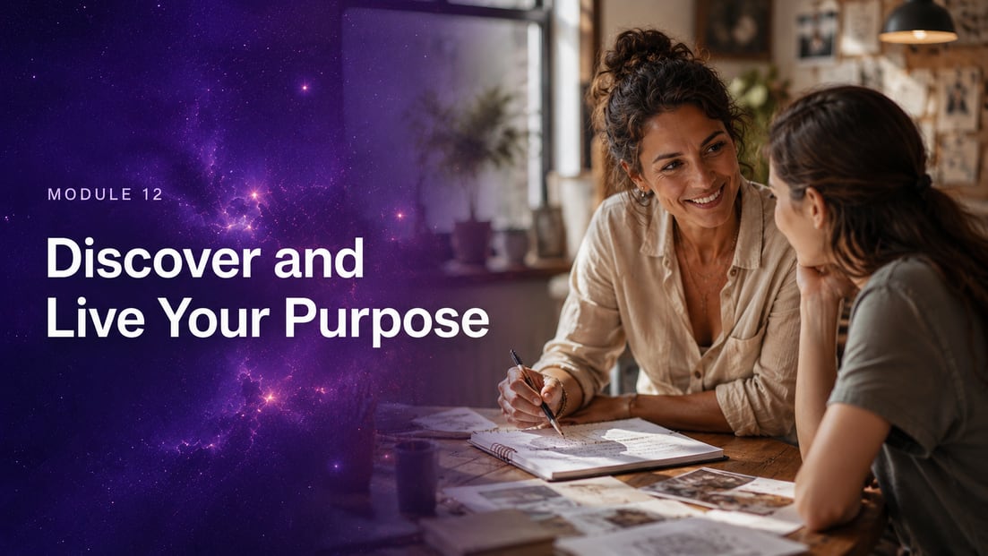 Module 12: Discover and Live Your Purpose