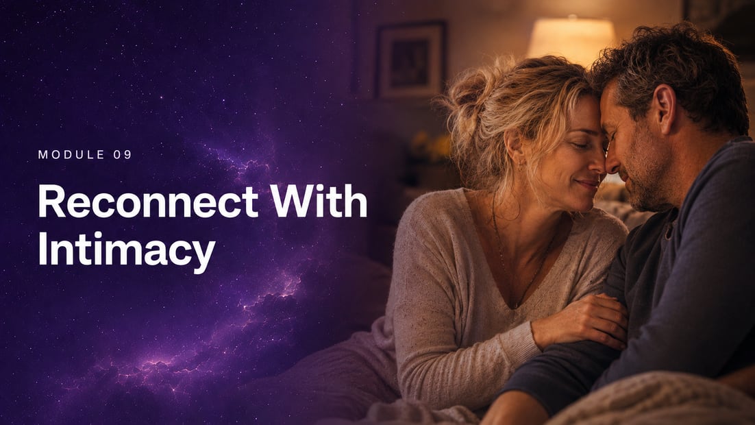 Module 09: Reconnect With Intimacy